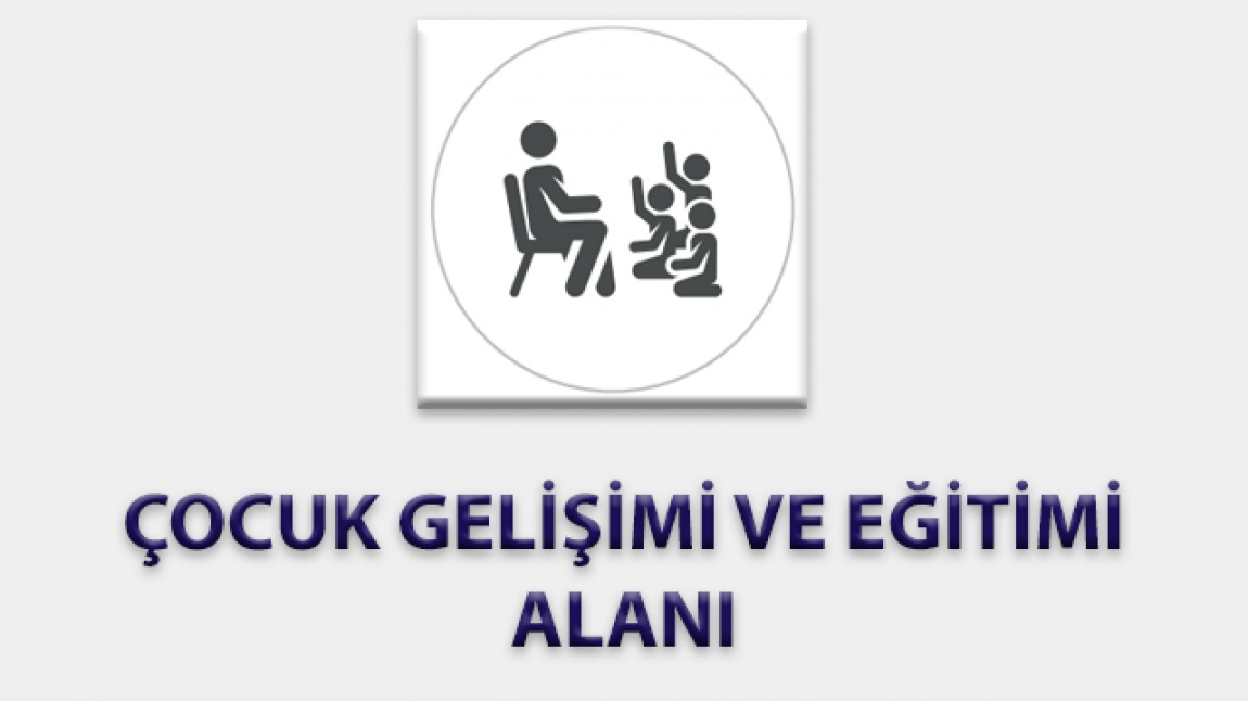 Çocuk Gelişimi ve Eğitimi Alanı 